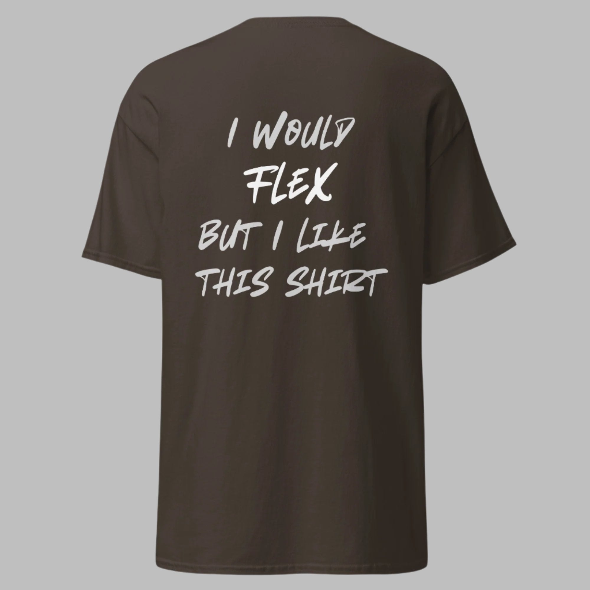 I would Flex... T-Shirt