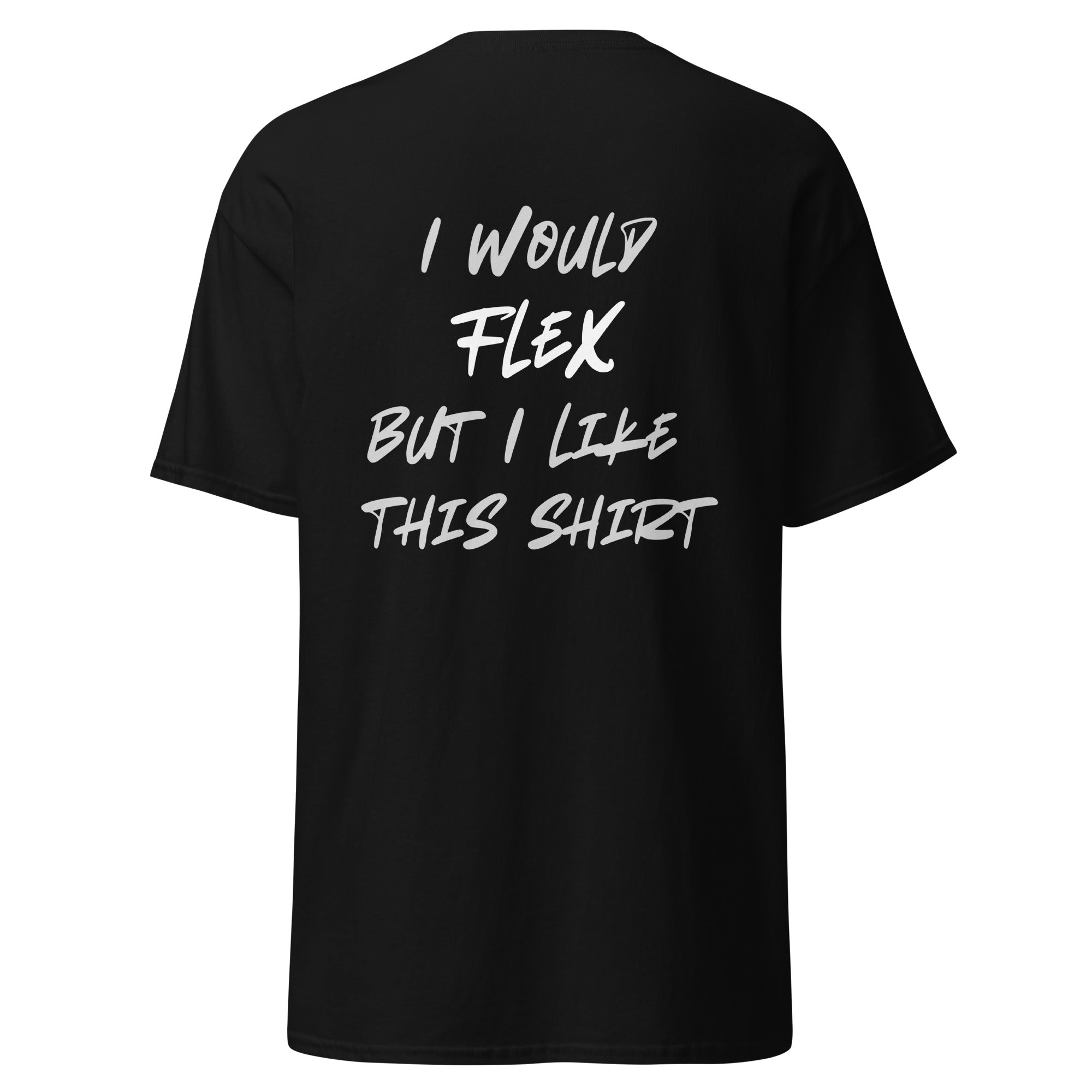 I would Flex... T-Shirt