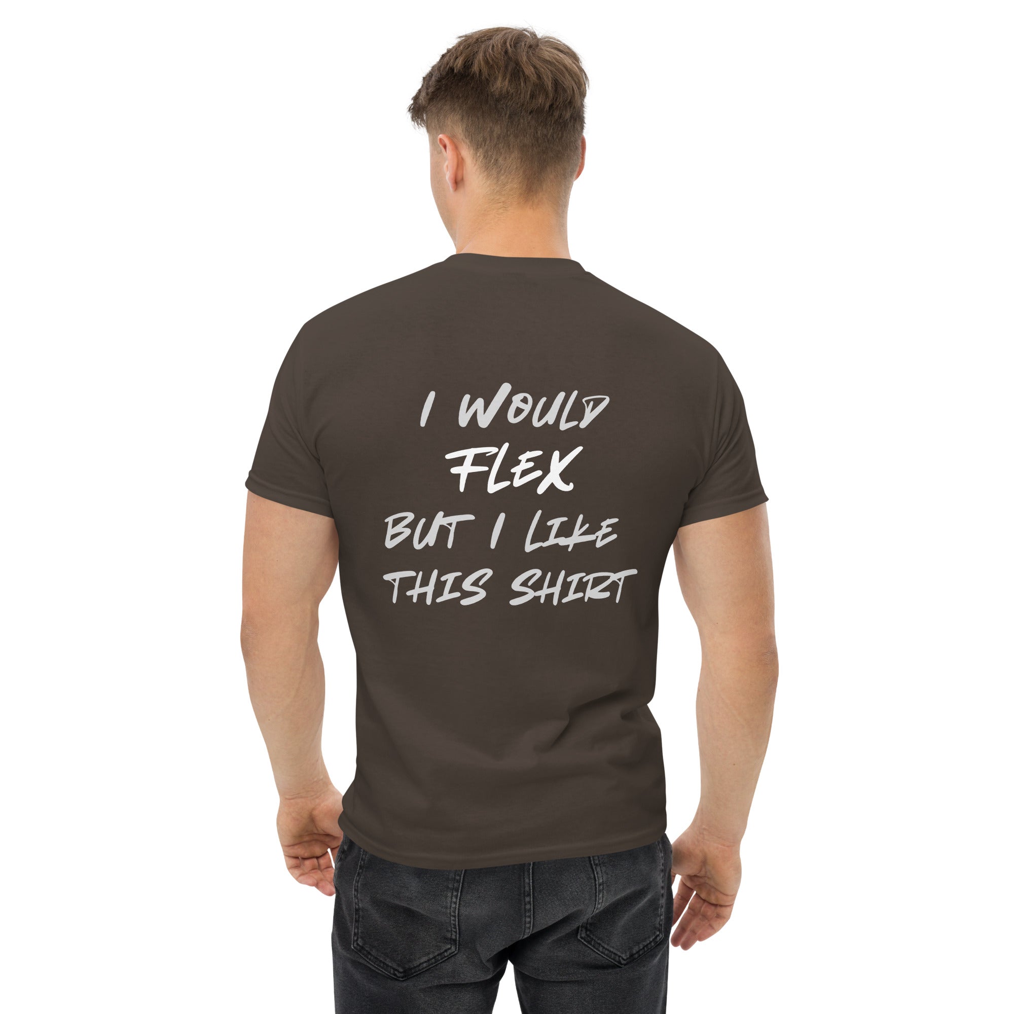 I would Flex... T-Shirt