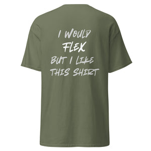 I would Flex... T-Shirt