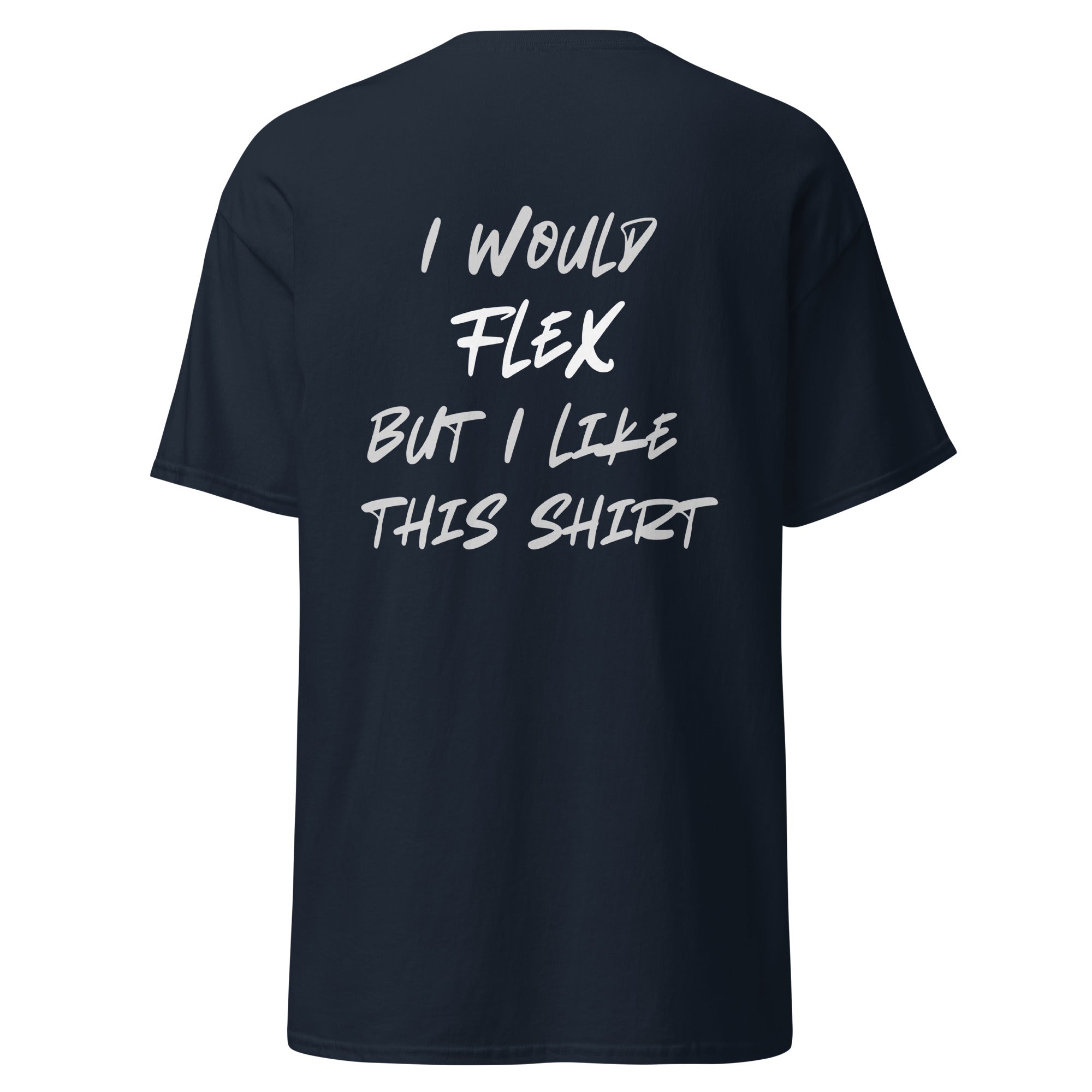 I would Flex... T-Shirt