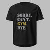 Sorry. Can´t. Gym. Bye.