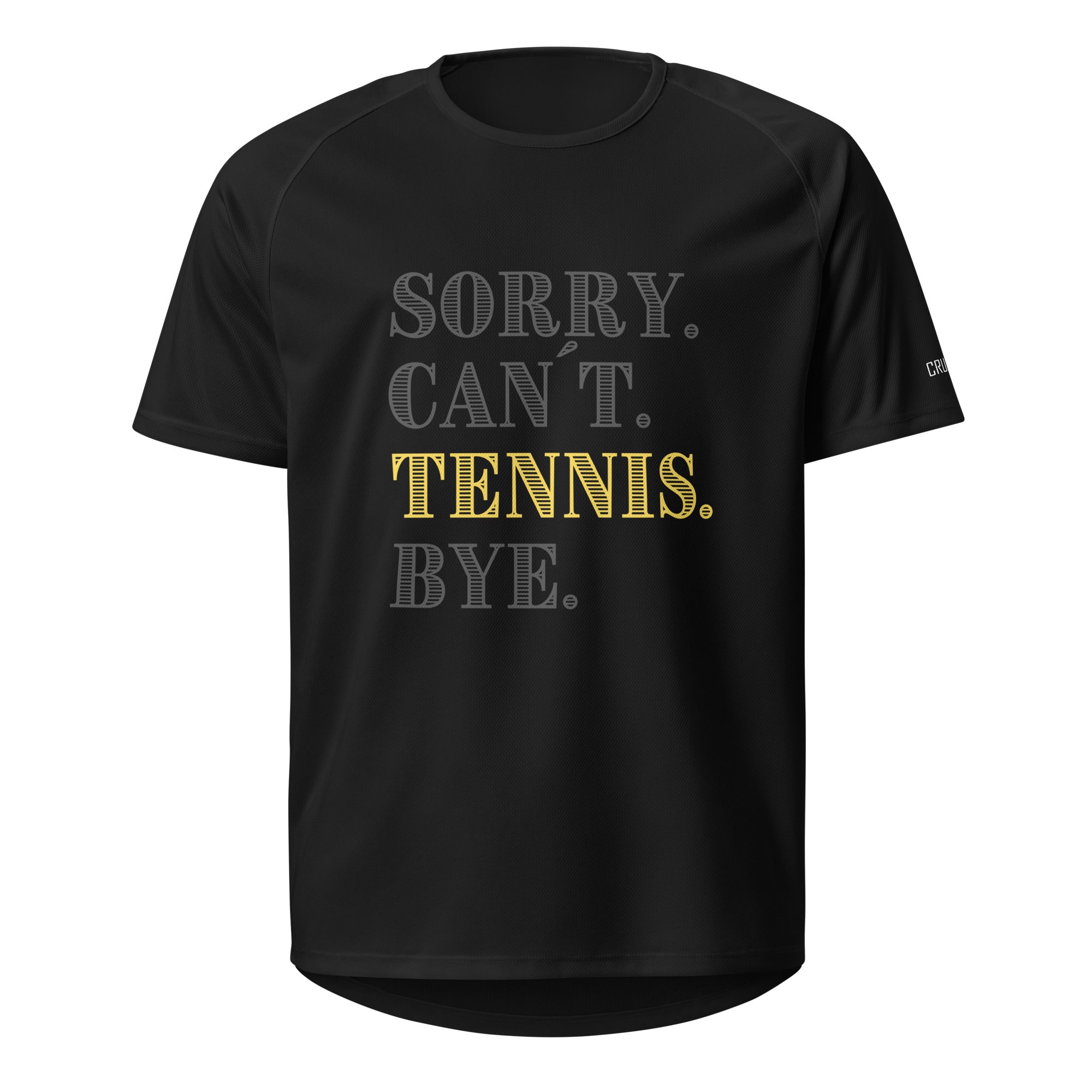 Sorry. Can´t. Tennis. Bye.