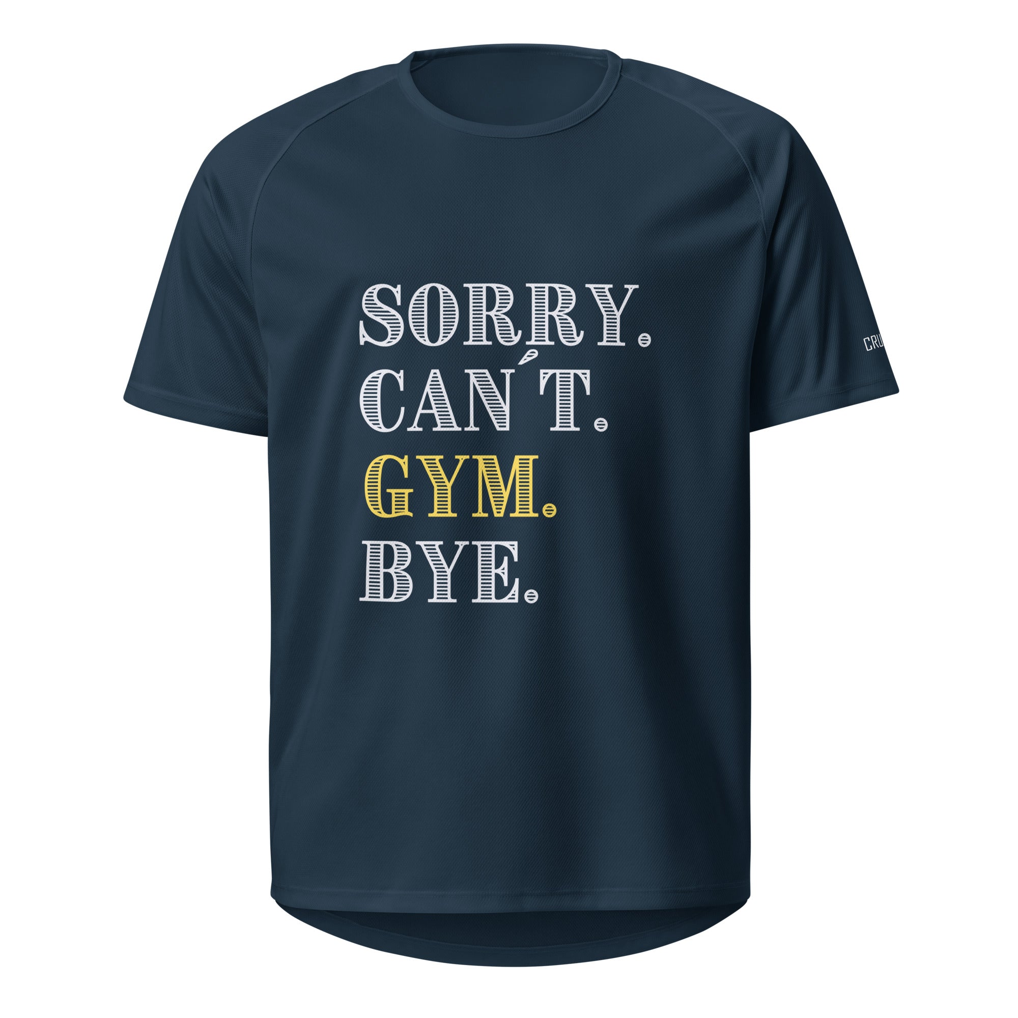 Sorry. Can´t. Gym. Bye.