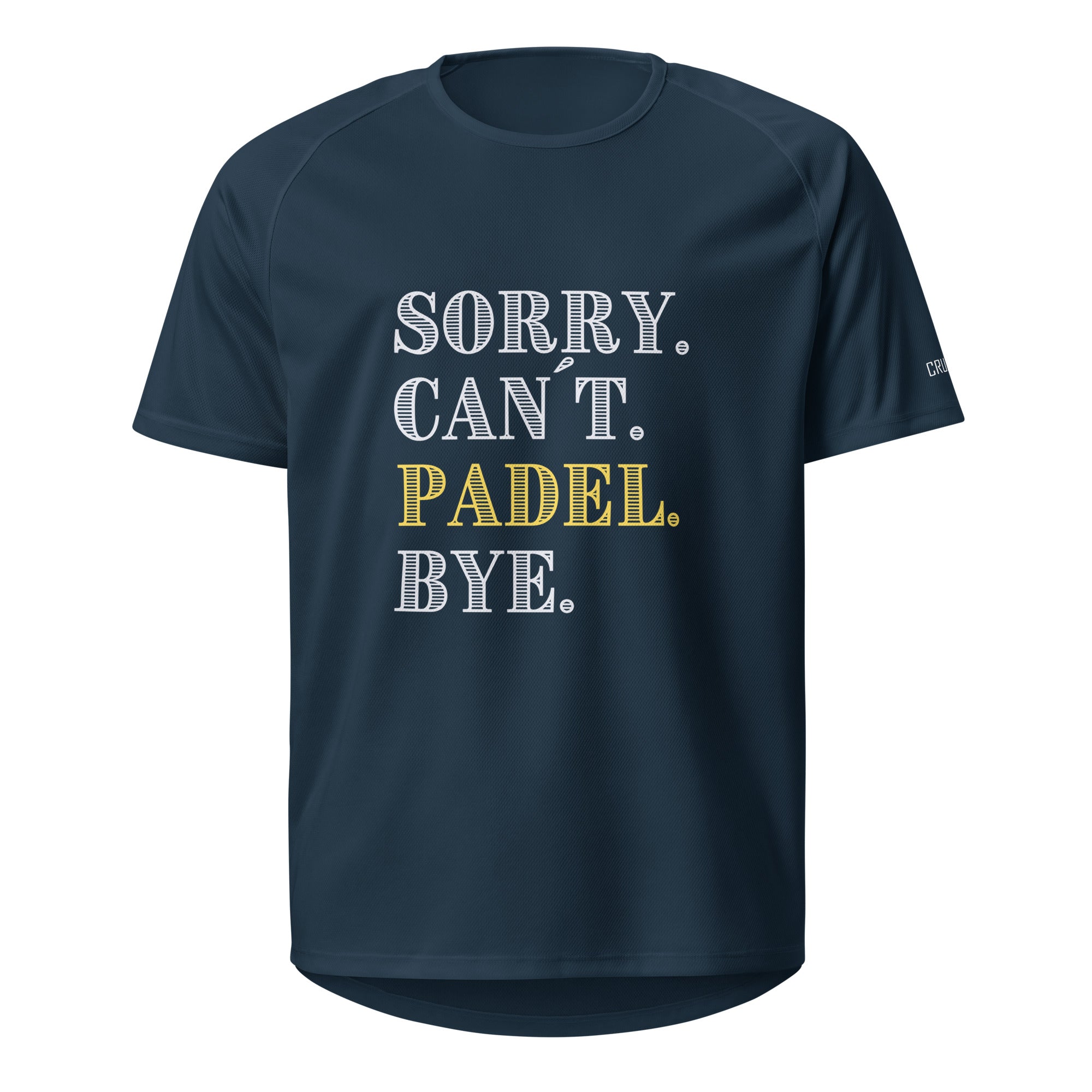 Sorry. Can´t. Padel. Bye.