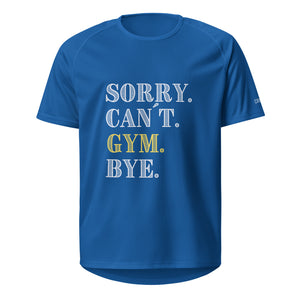 Sorry. Can´t. Gym. Bye.