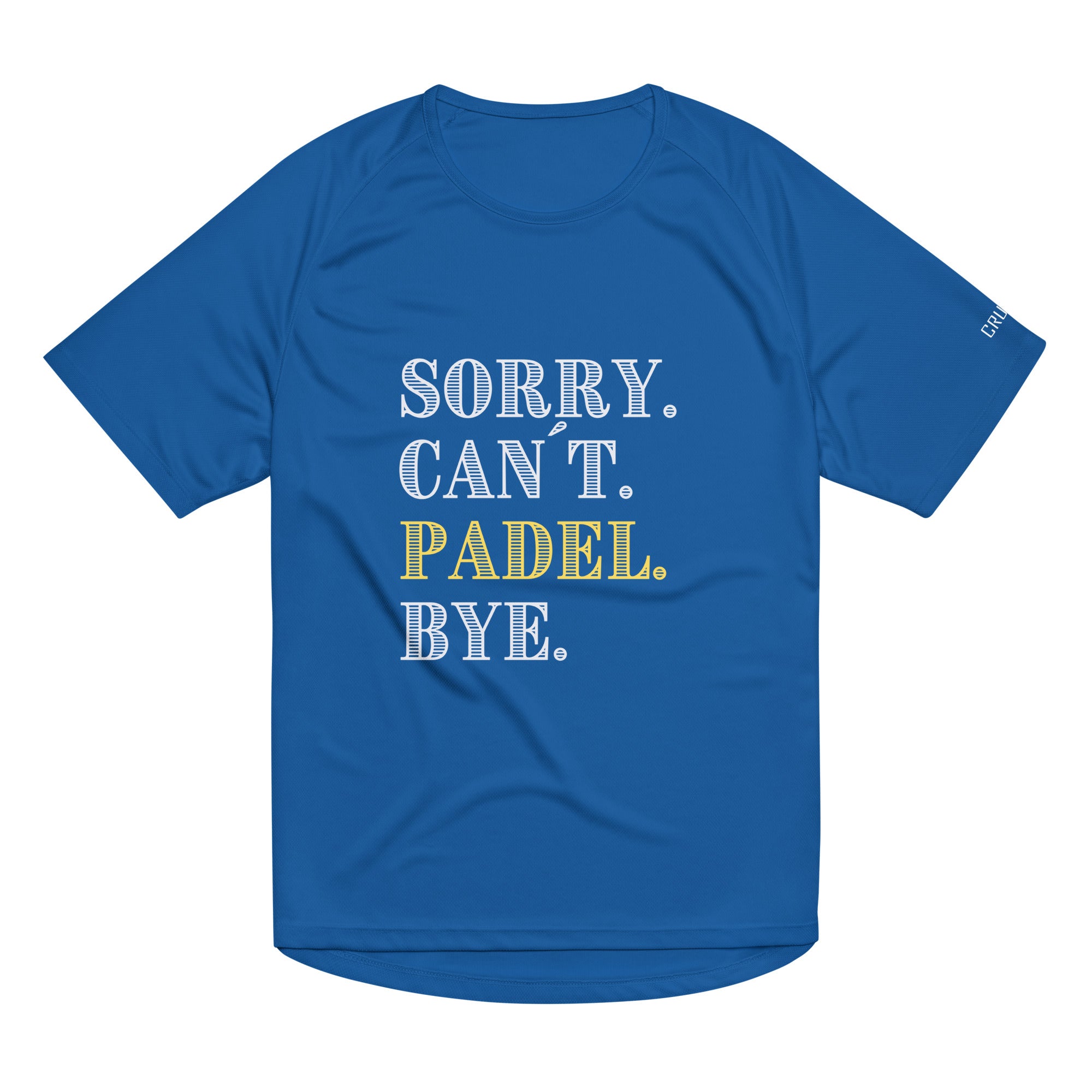 Sorry. Can´t. Padel. Bye.