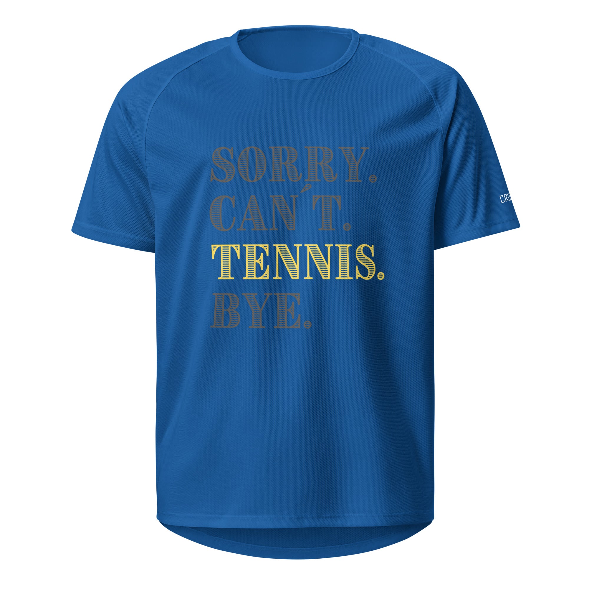 Sorry. Can´t. Tennis. Bye.